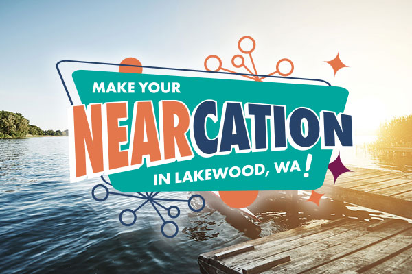 Plan your Nearcation to Lakewood, WA